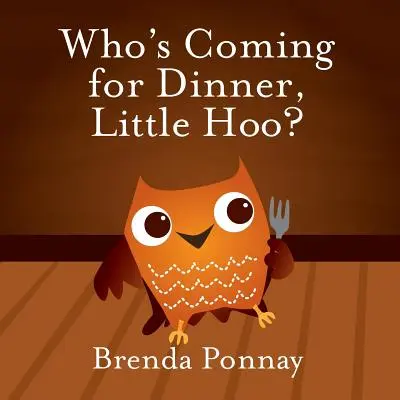 Wer kommt zum Abendessen, Little Hoo? - Who's Coming for Dinner, Little Hoo?