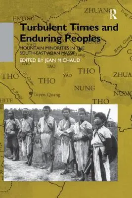 Turbulente Zeiten und beständige Völker: Bergminderheiten im südostasiatischen Massiv - Turbulent Times and Enduring Peoples: Mountain Minorities in the South-East Asian Massif