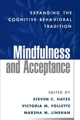 Achtsamkeit und Akzeptanz: Die Erweiterung der kognitiv-behavioralen Tradition - Mindfulness and Acceptance: Expanding the Cognitive-Behavioral Tradition