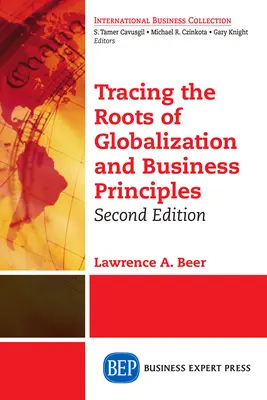 Den Wurzeln der Globalisierung und der Geschäftsprinzipien auf der Spur, Zweite Ausgabe - Tracing the Roots of Globalization and Business Principles, Second Edition