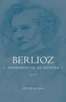 Berlioz: Szenen aus seinem Leben und Werk - Berlioz: Scenes from the Life and Work