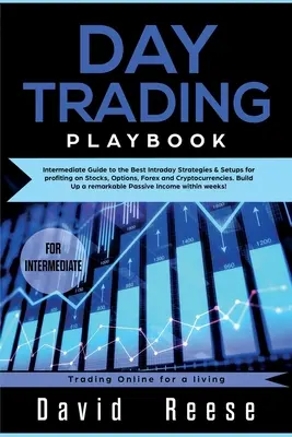 Daytrading Spielbuch: Leitfaden für Fortgeschrittene mit den besten Intraday-Strategien und Setups für Gewinne mit Aktien, Optionen, Forex und Cryptocurrenci - Day trading Playbook: Intermediate Guide to the Best Intraday Strategies & Setups for profiting on Stocks, Options, Forex and Cryptocurrenci