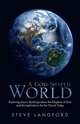 Eine von Gott geprägte Welt: Die Lehren Jesu über das Reich Gottes und ihre Auswirkungen auf die Kirche heute - A God-Shaped World: Exploring Jesus's Teachings about the Kingdom of God and the Implications for the Church Today