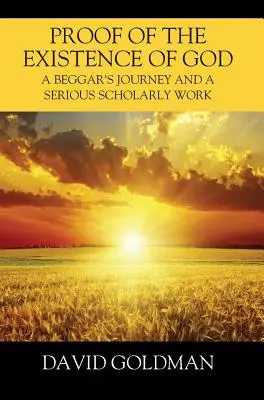 Der Beweis für die Existenz Gottes: Die Reise eines Bettlers und ein ernsthaftes wissenschaftliches Werk - Proof of the Existence of God: A Beggar's Journey and a Serious Scholarly Work