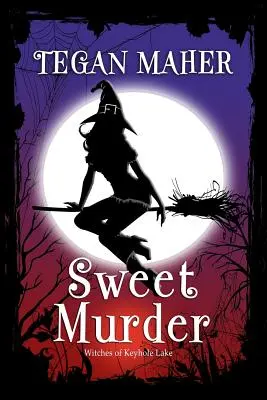 Süßer Mord: Ein Südstaaten-Krimi der Hexen von Keyhole Lake Buch 1 - Sweet Murder: A Witches of Keyhole Lake Southern Mystery Book 1