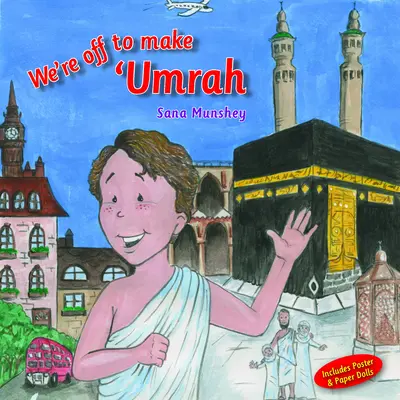 Wir sind unterwegs zur 'Umrah - We're Off to Make 'Umrah