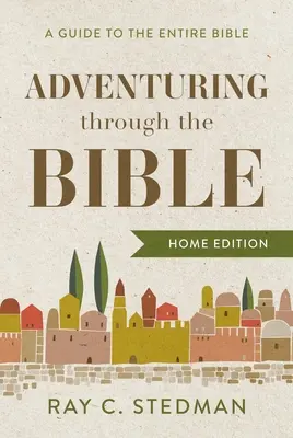 Auf dem Weg durch die Bibel: Ein Führer durch die gesamte Bibel - Adventuring Through the Bible: A Guide to the Entire Bible