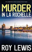 MORD IN LA ROCHELLE ein süchtig machender Krimi voller Überraschungen - MURDER IN LA ROCHELLE an addictive crime mystery full of twists