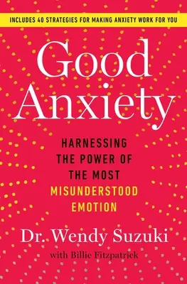 Gute Angst: Die Macht des meist missverstandenen Gefühls nutzen - Good Anxiety: Harnessing the Power of the Most Misunderstood Emotion