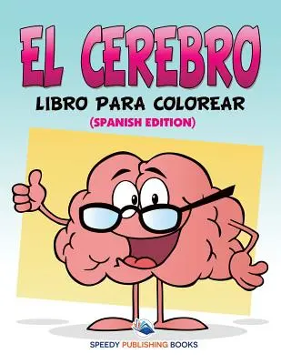 El Cerebro Libro Para Colorear (Spanische Ausgabe) - El Cerebro Libro Para Colorear (Spanish Edition)