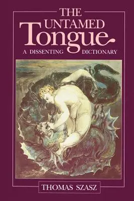 Die ungezähmte Zunge: Ein abweichendes Wörterbuch - The Untamed Tongue: A Dissenting Dictionary