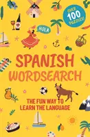 Spanische Wortsuche - Der lustige Weg, die Sprache zu lernen: Über 100 Rätsel! - Spanish Wordsearch - The Fun Way to Learn the Language: Over 100 Puzzles!