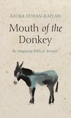 Das Maul des Esels: Biblische Tiere neu interpretieren - Mouth of the Donkey: Re-Imagining Biblical Animals