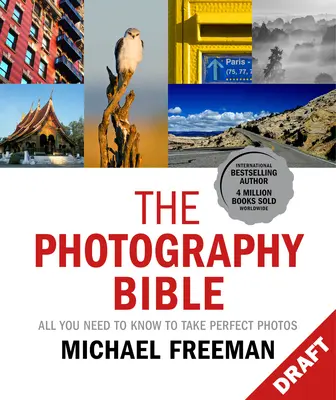 Die Fotografie-Bibel: Alles, was Sie für perfekte Fotos wissen müssen - The Photography Bible: All You Need to Know to Take Perfect Photos