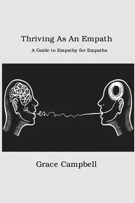Gedeihen als Empath: Ein Leitfaden zur Empathie für Empathen - Thriving as an Empath: A Guide to Empathy for Empaths