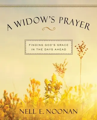 Das Gebet einer Witwe - vergrößerte Ausgabe: Gottes Gnade in den kommenden Tagen finden - A Widow's Prayer Enlarged-Print: Finding God's Grace in the Days Ahead