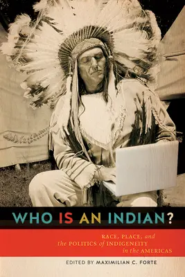 Wer ist ein Indianer? Ethnie, Ort und die Politik der Indigenität in den Amerikas - Who Is an Indian?: Race, Place, and the Politics of Indigeneity in the Americas