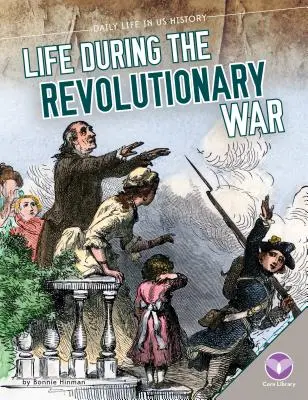 Das Leben während des Revolutionskriegs - Life During the Revolutionary War