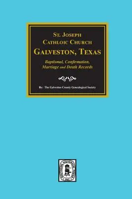 Katholische Kirche St. Joseph, Galveston, Texas, Tauf-, Konfirmations-, Heirats- und Sterbebücher, 1860-1952 - St. Joseph Catholic Church, Galveston, Texas, Baptismal, Confirmation, Marriage and Death Records, 1860-1952