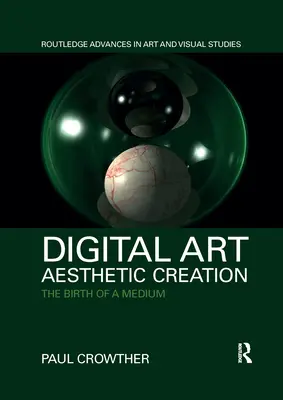 Digitale Kunst, ästhetisches Schaffen: Die Geburt eines Mediums - Digital Art, Aesthetic Creation: The Birth of a Medium