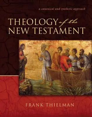 Theologie des Neuen Testaments: Ein kanonischer und synthetischer Ansatz - Theology of the New Testament: A Canonical and Synthetic Approach