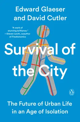 Das Überleben der Stadt: Die Zukunft des städtischen Lebens in einem Zeitalter der Isolation - Survival of the City: The Future of Urban Life in an Age of Isolation
