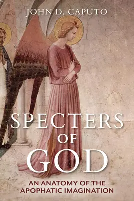 Gespenster von Gott: Eine Anatomie der apophatischen Imagination - Specters of God: An Anatomy of the Apophatic Imagination