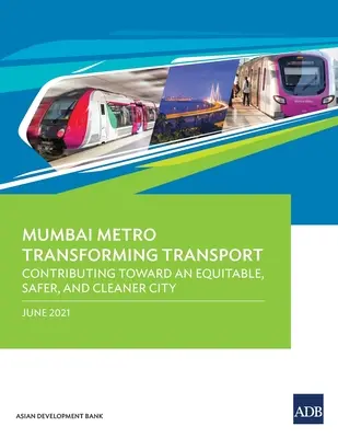 Die Metro Mumbai verändert den Verkehr: Ein Beitrag zu einer gerechten, sicheren und sauberen Stadt - Mumbai Metro Transforming Transport: Contributing Toward an Equitable, Safer, and Cleaner City