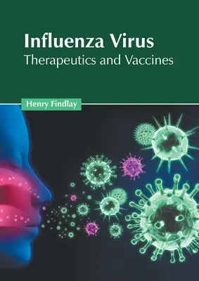 Influenza-Virus: Therapeutika und Impfstoffe - Influenza Virus: Therapeutics and Vaccines