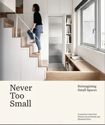 Niemals zu klein - Wohnen auf kleinem Raum neu denken - Never Too Small - Reimagining small space living