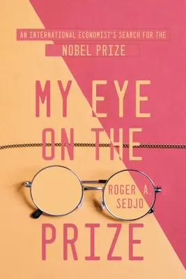 Mein Auge auf den Preis: Die Suche eines internationalen Wirtschaftswissenschaftlers nach dem Nobelpreis - My Eye on the Prize: An International Economist's Search for the Nobel Prize