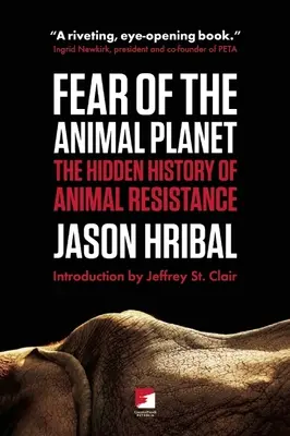 Angst vor dem Tierplaneten: Die verborgene Geschichte des tierischen Widerstands - Fear of the Animal Planet: The Hidden History of Animal Resistance