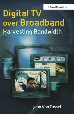 Digitales Fernsehen über Breitband: Die Ernte der Bandbreite - Digital TV Over Broadband: Harvesting Bandwidth