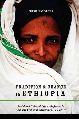 Tradition und Wandel in Äthiopien: Das soziale und kulturelle Leben im Spiegel der amharischen Belletristik (1930-1974) - Tradition & Change in Ethiopia: Social and Cultural Life as Reflected in Amharic Fictional Literature (1930-1974)