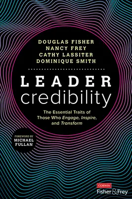 Glaubwürdigkeit von Führungskräften: Die wesentlichen Eigenschaften derer, die begeistern, inspirieren und verändern - Leader Credibility: The Essential Traits of Those Who Engage, Inspire, and Transform