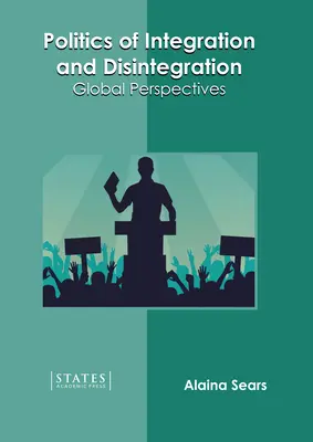 Politik der Integration und Desintegration: Globale Perspektiven - Politics of Integration and Disintegration: Global Perspectives