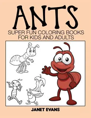 Ameisen: Superspaß-Malbücher für Kinder und Erwachsene - Ants: Super Fun Coloring Books for Kids and Adults