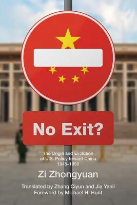 Kein Ausstieg? Ursprung und Entwicklung der US-Politik gegenüber China, 1945-1950 - No Exit?: The Origin and Evolution of U.S. Policy Toward China, 1945-1950