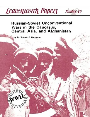 Russisch-sowjetische unkonventionelle Kriege im Kaukasus, Zentralasien und Afghanistan - Russian-Soviet Unconventional Wars in the Caucasus, Central Asia, and Afghanistan
