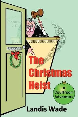 Der Weihnachtsraub: Ein Abenteuer im Gerichtssaal - The Christmas Heist: A Courtroom Adventure