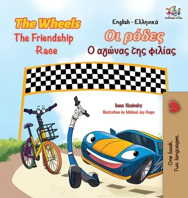 Die Räder - Das Freundschaftsrennen (Englisch-Griechisches Buch für Kinder): Zweisprachiges griechisches Kinderbuch - The Wheels The Friendship Race (English Greek Book for Kids): Bilingual Greek Children's Book