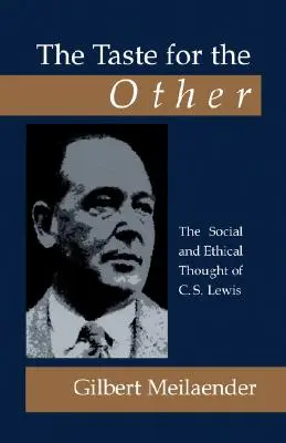 Der Geschmack für das Andere: Das soziale und ethische Denken von C.S. Lewis - The Taste for the Other: The Social and Ethical Thought of C.S. Lewis