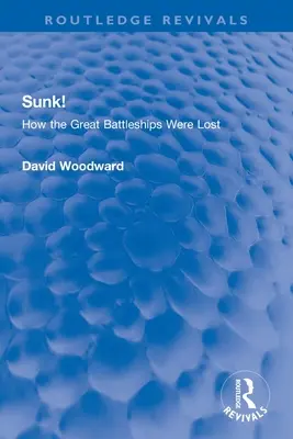 Versenkt! Wie die großen Kriegsschiffe verloren gingen - Sunk!: How the Great Battleships Were Lost