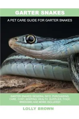 Strumpfbandnattern: Strumpfbandnattern Allgemeine Infos, Kauf, Pflege, Kosten, Haltung, Gesundheit, Zubehör, Futter, Zucht und mehr! A Haustier - Garter Snakes: Garter Snakes General Info, Purchasing, Care, Cost, Keeping, Health, Supplies, Food, Breeding and More Included! A Pet