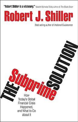 Die Subprime-Lösung: Wie es zu der heutigen globalen Finanzkrise kam und was man dagegen tun kann - The Subprime Solution: How Today's Global Financial Crisis Happened, and What to Do about It