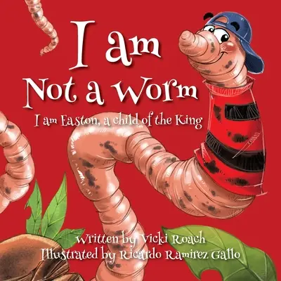 Ich bin kein Wurm: Ich bin Easton, ein Kind des Königs - I am Not a Worm: I am Easton, a Child of the King