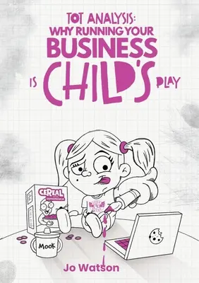 Tot-Analyse: Warum die Führung Ihres Unternehmens ein Kinderspiel ist - Tot Analysis: Why Running Your Business is Child's Play