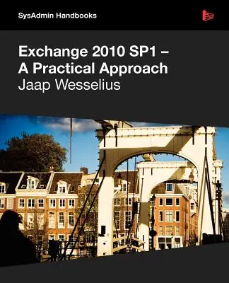 Exchange 2010 Sp1 - Eine praktische Herangehensweise - Exchange 2010 Sp1 - A Practical Approach