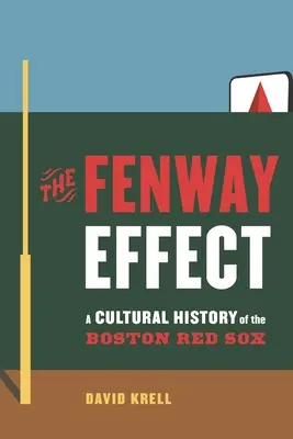 Der Fenway-Effekt: Eine Kulturgeschichte der Boston Red Sox - The Fenway Effect: A Cultural History of the Boston Red Sox