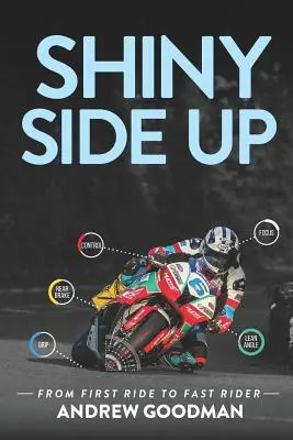 Shiny Side Up: Vom ersten Ritt zum Fast Rider - Shiny Side Up: From First Ride to Fast Rider